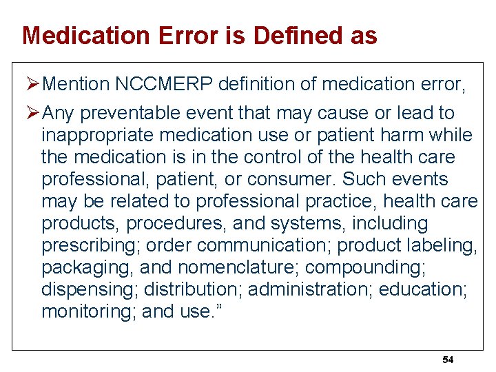 Medication Error is Defined as ØMention NCCMERP definition of medication error, ØAny preventable event
