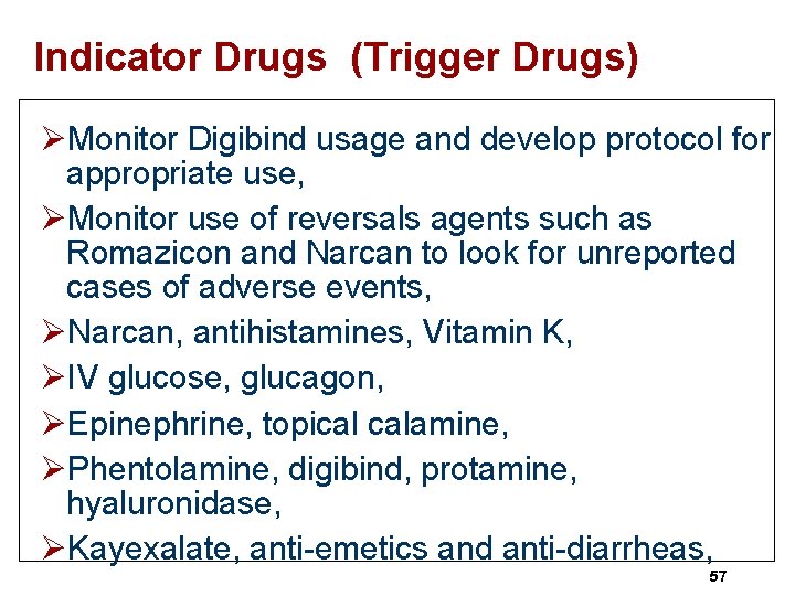 Indicator Drugs (Trigger Drugs) ØMonitor Digibind usage and develop protocol for appropriate use, ØMonitor