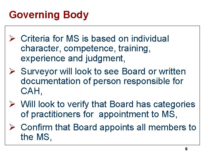 Governing Body Ø Criteria for MS is based on individual character, competence, training, experience