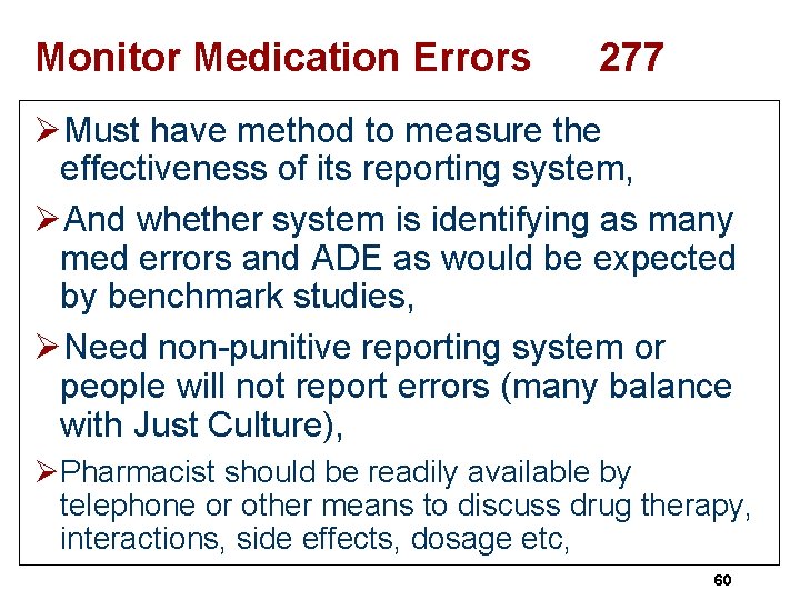 Monitor Medication Errors 277 ØMust have method to measure the effectiveness of its reporting