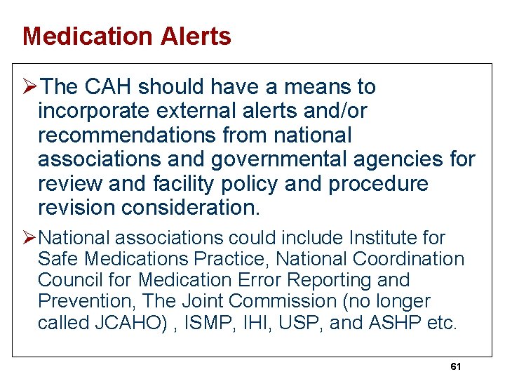 Medication Alerts ØThe CAH should have a means to incorporate external alerts and/or recommendations