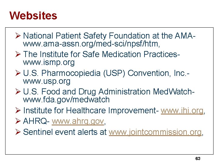 Websites Ø National Patient Safety Foundation at the AMAwww. ama-assn. org/med-sci/npsf/htm, Ø The Institute