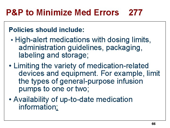 P&P to Minimize Med Errors 277 Policies should include: • High-alert medications with dosing