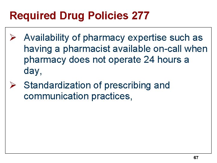 Required Drug Policies 277 Ø Availability of pharmacy expertise such as having a pharmacist