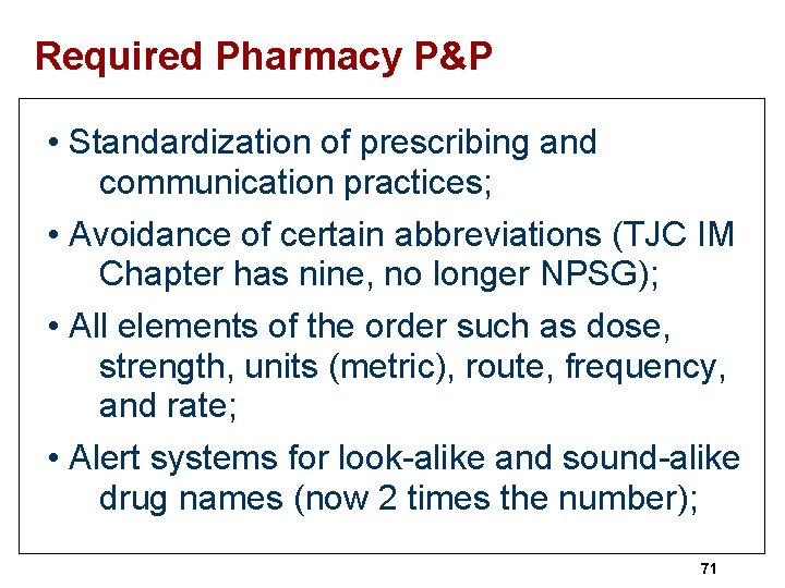 Required Pharmacy P&P • Standardization of prescribing and communication practices; • Avoidance of certain