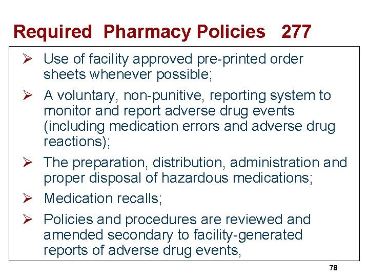 Required Pharmacy Policies 277 Ø Use of facility approved pre-printed order sheets whenever possible;
