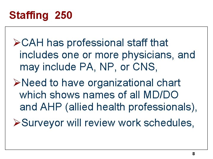 Staffing 250 ØCAH has professional staff that includes one or more physicians, and may