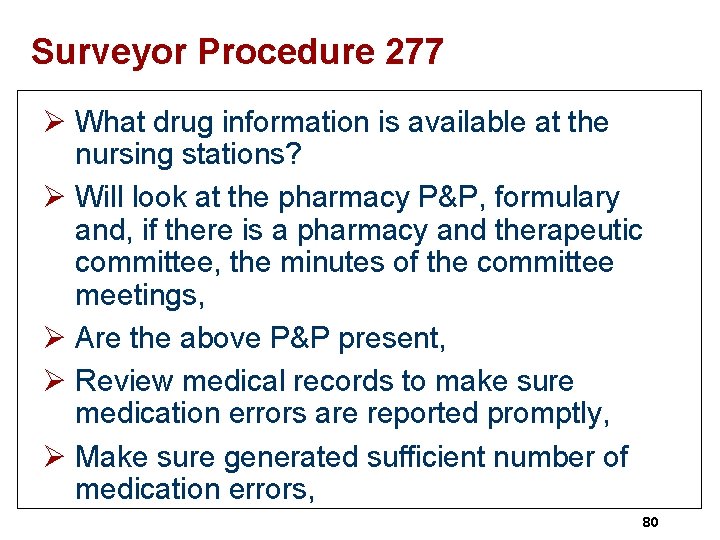 Surveyor Procedure 277 Ø What drug information is available at the nursing stations? Ø