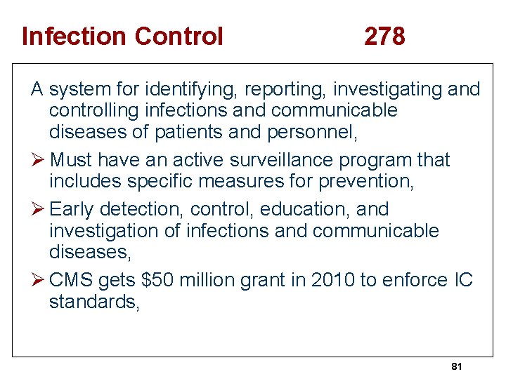 Infection Control 278 A system for identifying, reporting, investigating and controlling infections and communicable