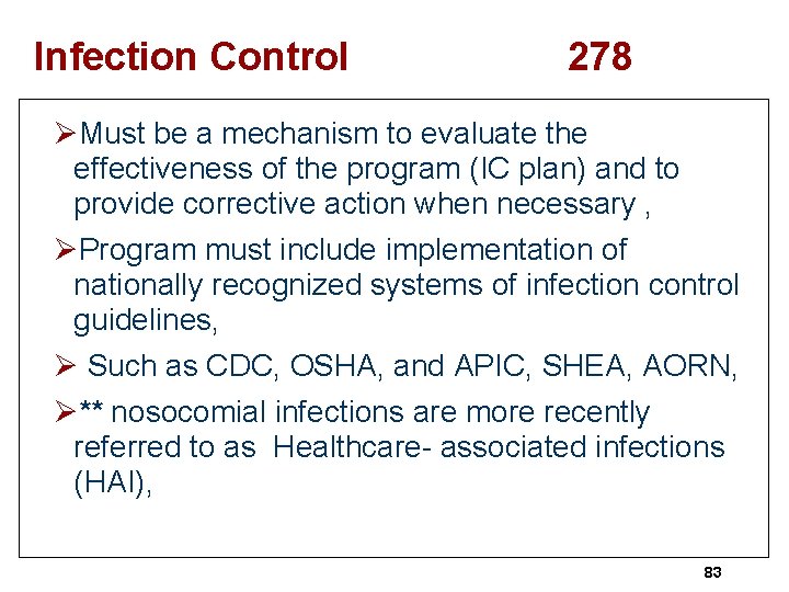 Infection Control 278 ØMust be a mechanism to evaluate the effectiveness of the program