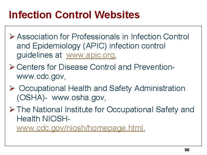 Infection Control Websites Ø Association for Professionals in Infection Control and Epidemiology (APIC) infection