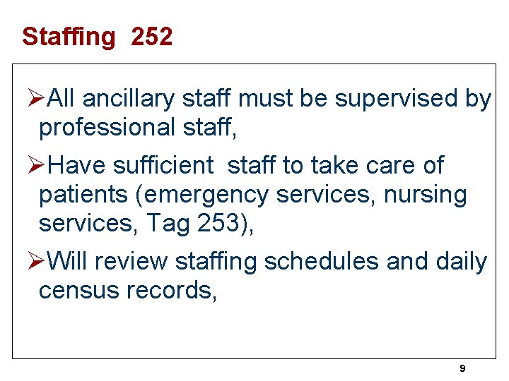 Staffing 252 ØAll ancillary staff must be supervised by professional staff, ØHave sufficient staff