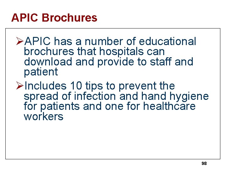 APIC Brochures ØAPIC has a number of educational brochures that hospitals can download and