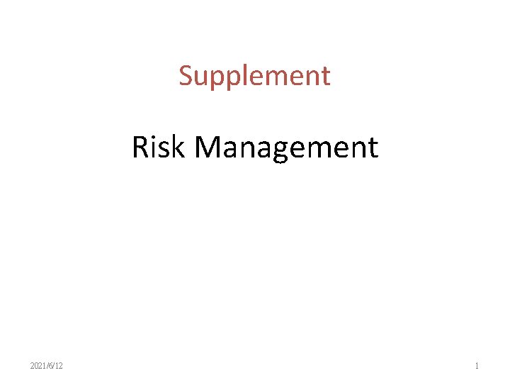 Supplement Risk Management 2021/6/12 1 