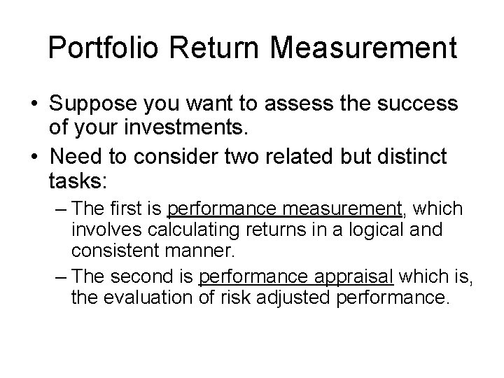 Portfolio Return Measurement • Suppose you want to assess the success of your investments.