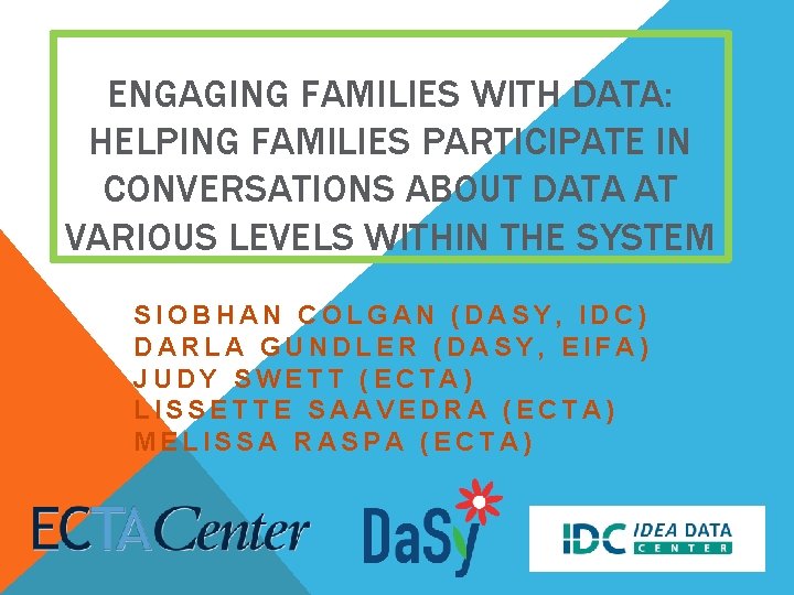 ENGAGING FAMILIES WITH DATA: HELPING FAMILIES PARTICIPATE IN CONVERSATIONS ABOUT DATA AT VARIOUS LEVELS