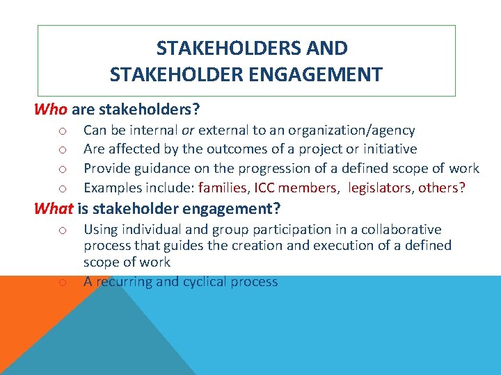 STAKEHOLDERS AND STAKEHOLDER ENGAGEMENT Who are stakeholders? o o Can be internal or external