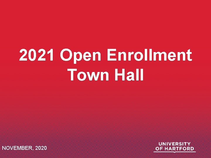 2021 Open Enrollment Town Hall NOVEMBER, 2020 