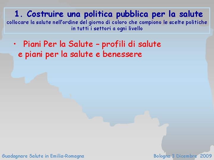 1. Costruire una politica pubblica per la salute collocare la salute nell’ordine del giorno