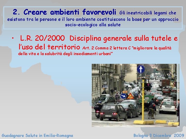 2. Creare ambienti favorevoli Gli inestricabili legami che esistono tra le persone e il