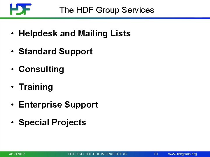 The HDF Group Services • Helpdesk and Mailing Lists • Standard Support • Consulting