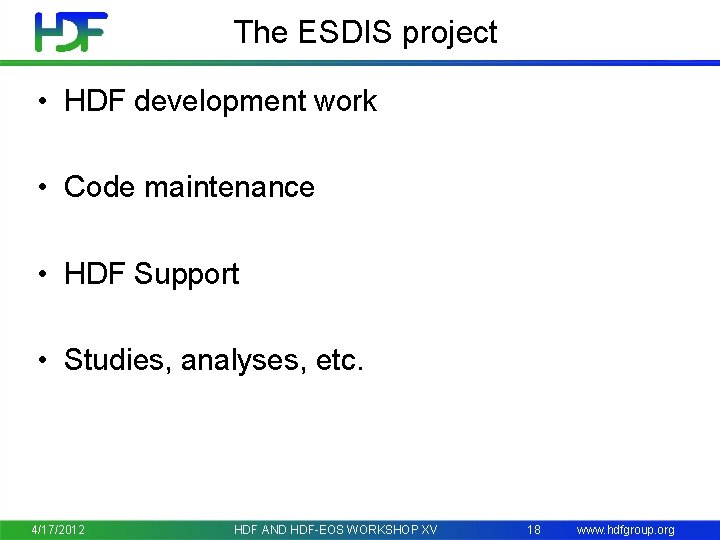 The ESDIS project • HDF development work • Code maintenance • HDF Support •