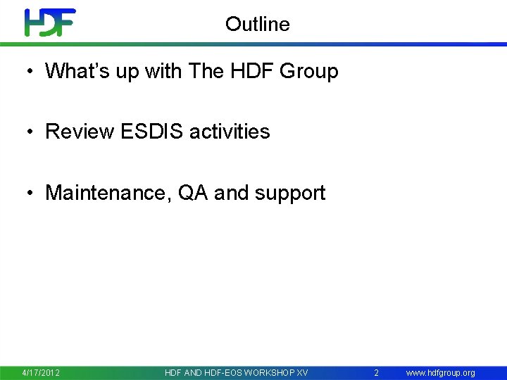 Outline • What’s up with The HDF Group • Review ESDIS activities • Maintenance,