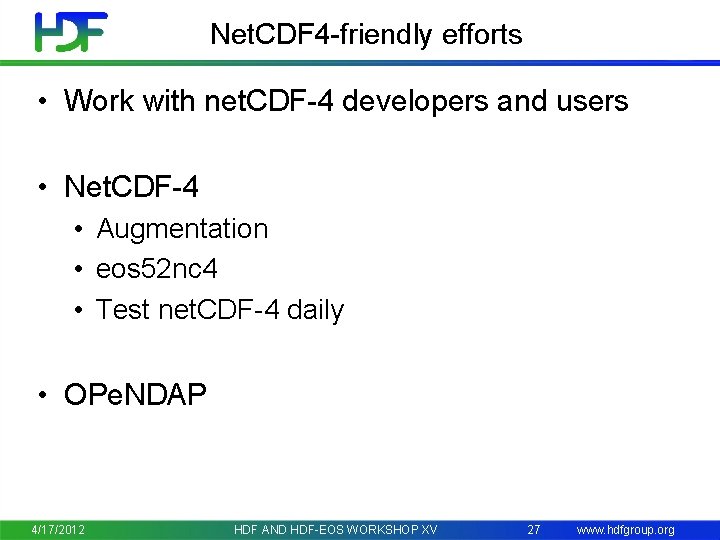 Net. CDF 4 -friendly efforts • Work with net. CDF-4 developers and users •