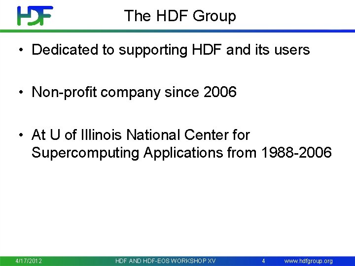 The HDF Group • Dedicated to supporting HDF and its users • Non-profit company