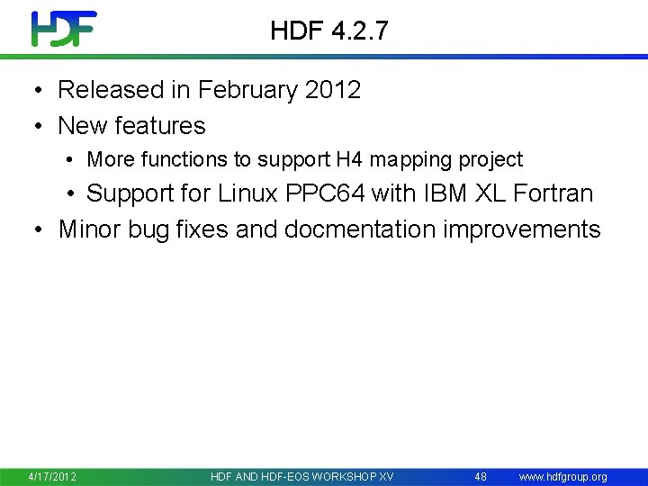 HDF 4. 2. 7 • Released in February 2012 • New features • More