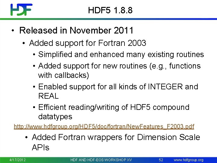 HDF 5 1. 8. 8 • Released in November 2011 • Added support for