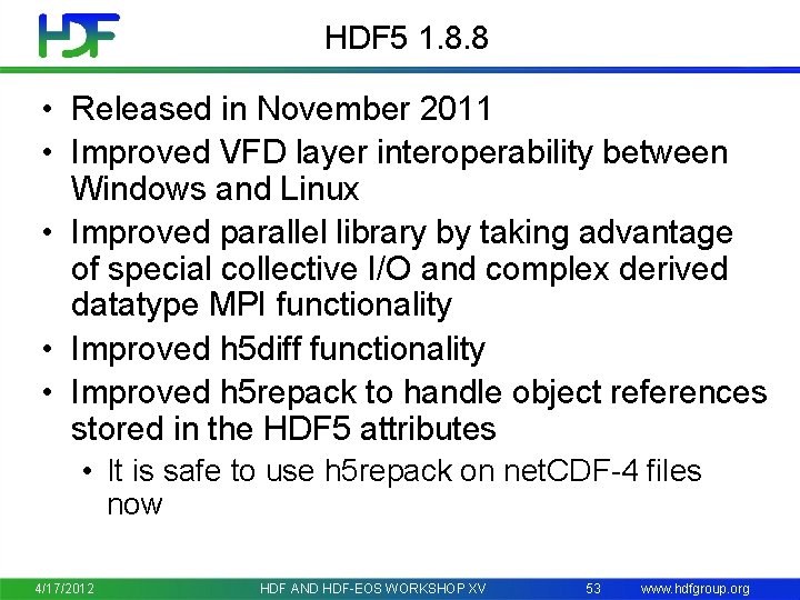 HDF 5 1. 8. 8 • Released in November 2011 • Improved VFD layer