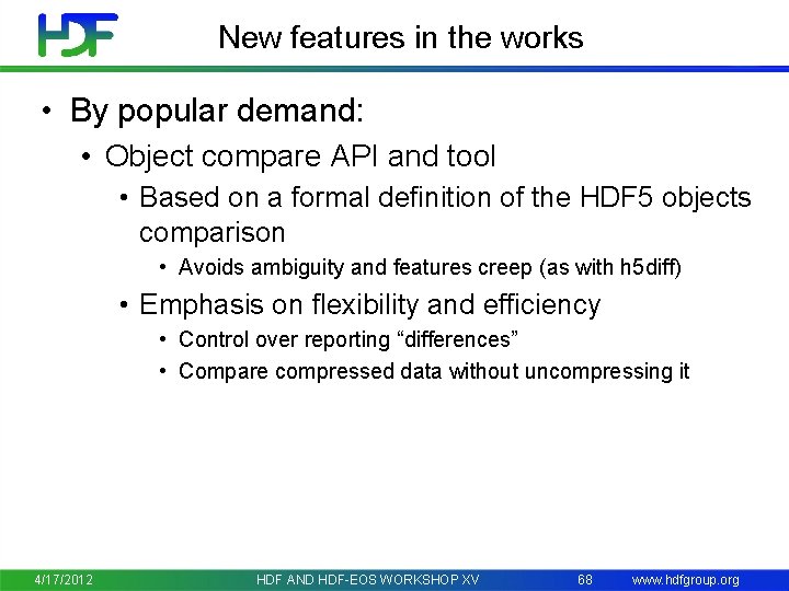 New features in the works • By popular demand: • Object compare API and