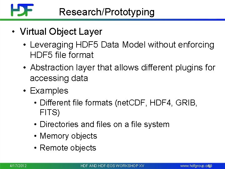 Research/Prototyping • Virtual Object Layer • Leveraging HDF 5 Data Model without enforcing HDF