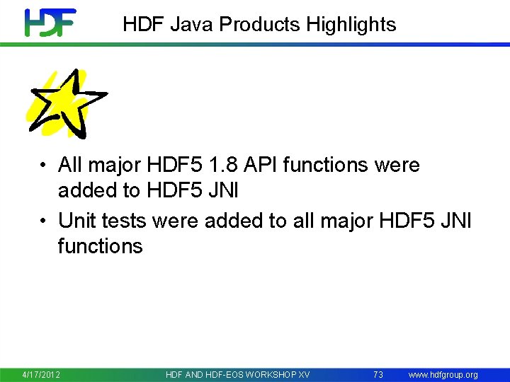 HDF Java Products Highlights • All major HDF 5 1. 8 API functions were