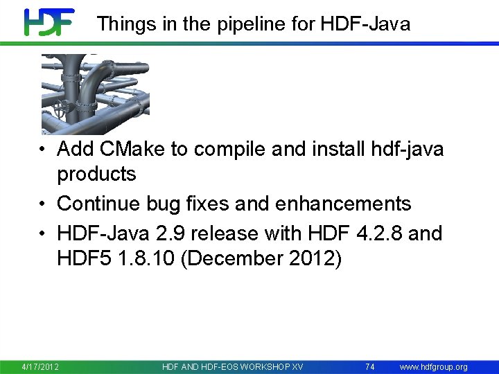 Things in the pipeline for HDF-Java • Add CMake to compile and install hdf-java