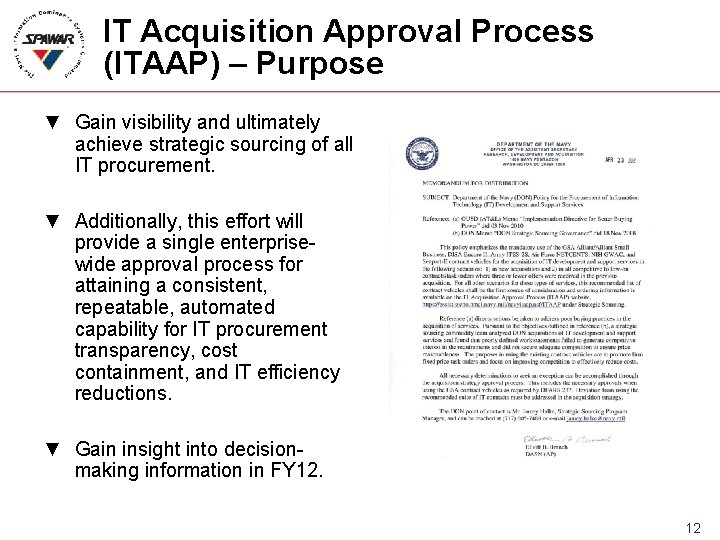 IT Acquisition Approval Process (ITAAP) – Purpose ▼ Gain visibility and ultimately achieve strategic