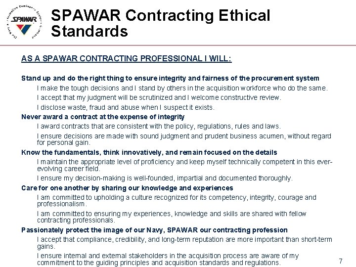 SPAWAR Contracting Ethical Standards AS A SPAWAR CONTRACTING PROFESSIONAL I WILL: Stand up and