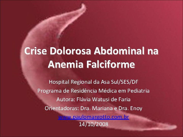 Crise Dolorosa Abdominal na Anemia Falciforme Hospital Regional da Asa Sul/SES/DF Programa de Residência