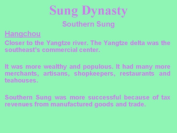 Sung Dynasty Southern Sung Hangchou Closer to the Yangtze river. The Yangtze delta was