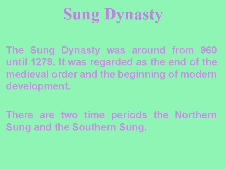 Sung Dynasty The Sung Dynasty was around from 960 until 1279. It was regarded