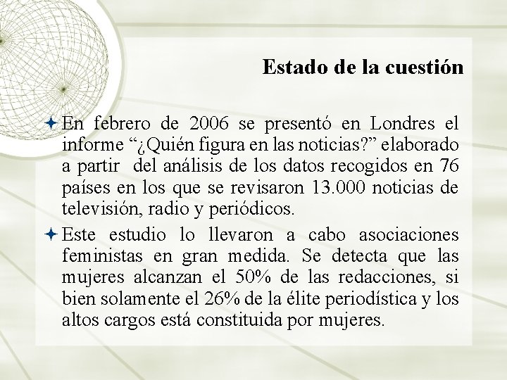 Estado de la cuestión En febrero de 2006 se presentó en Londres el informe