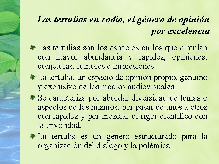 Las tertulias en radio, el género de opinión por excelencia Las tertulias son los