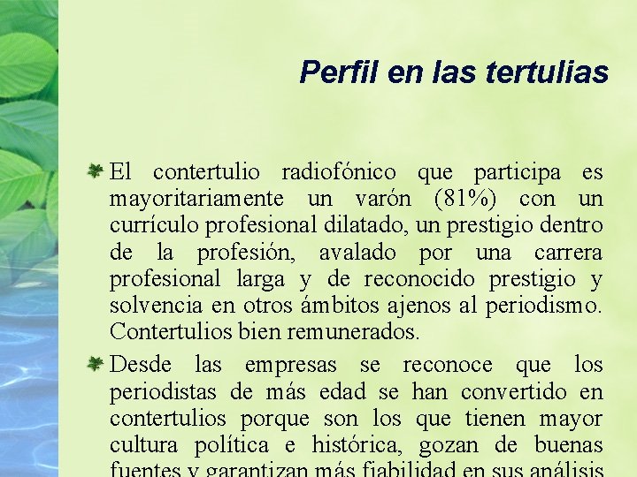 Perfil en las tertulias El contertulio radiofónico que participa es mayoritariamente un varón (81%)