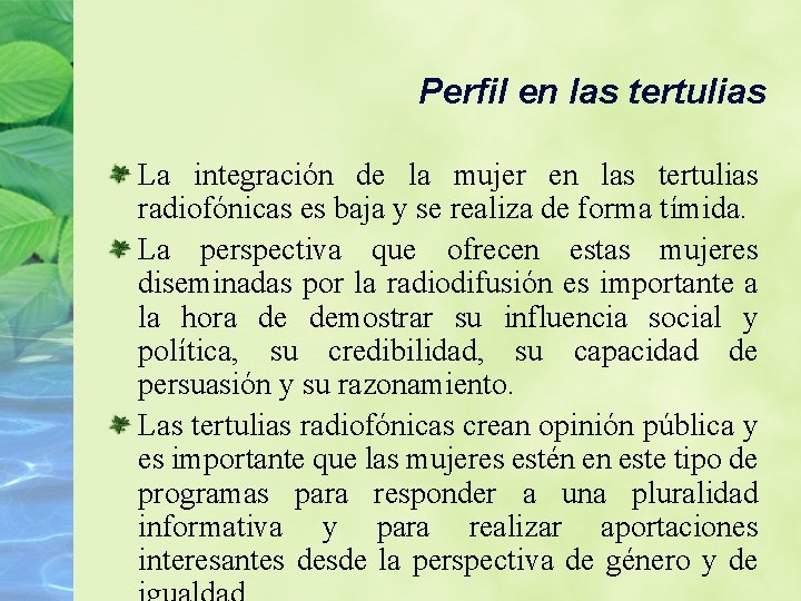 Perfil en las tertulias La integración de la mujer en las tertulias radiofónicas es