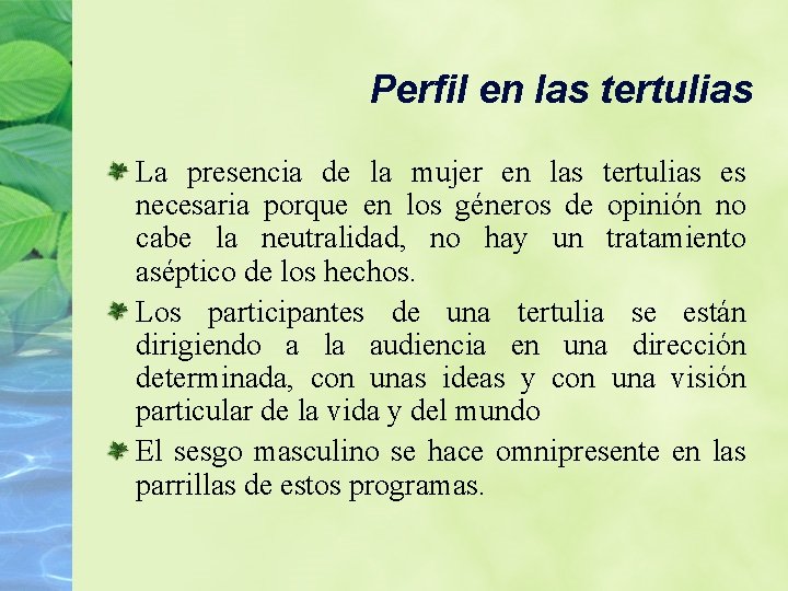 Perfil en las tertulias La presencia de la mujer en las tertulias es necesaria