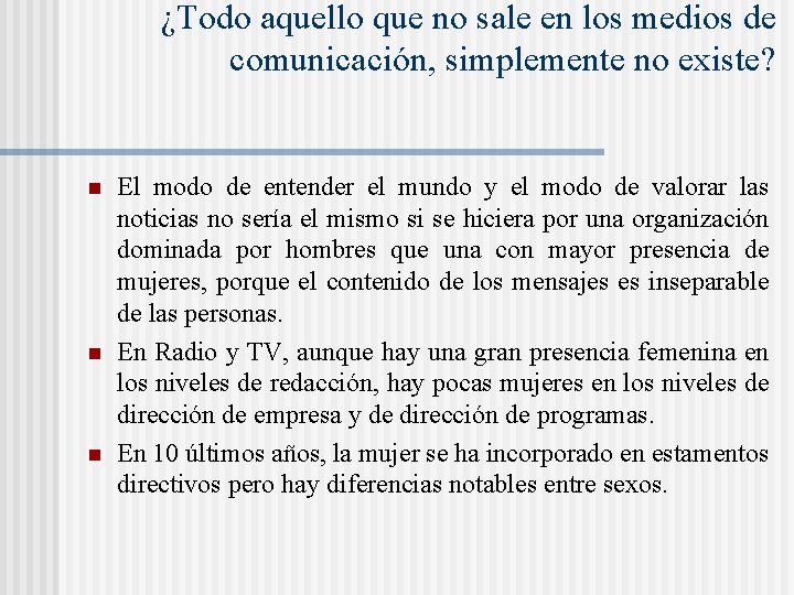 ¿Todo aquello que no sale en los medios de comunicación, simplemente no existe? n