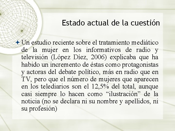 Estado actual de la cuestión Un estudio reciente sobre el tratamiento mediático de la