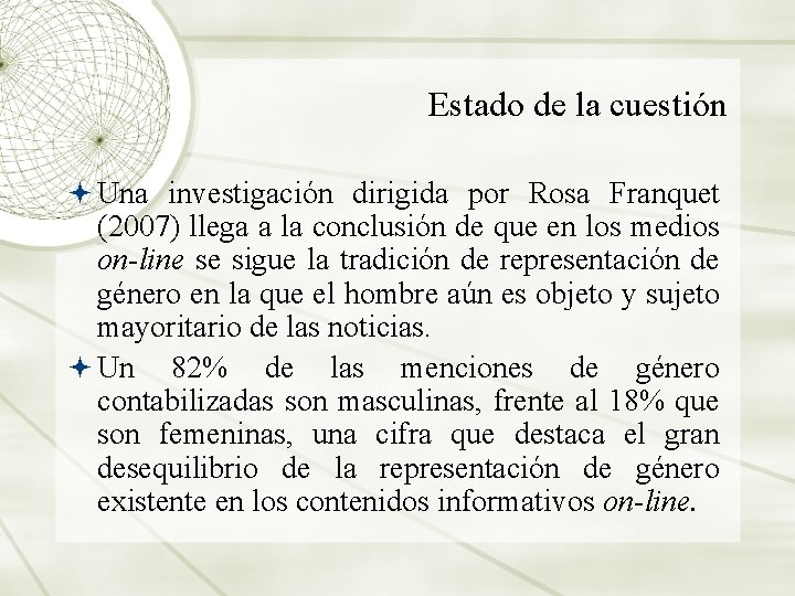 Estado de la cuestión Una investigación dirigida por Rosa Franquet (2007) llega a la