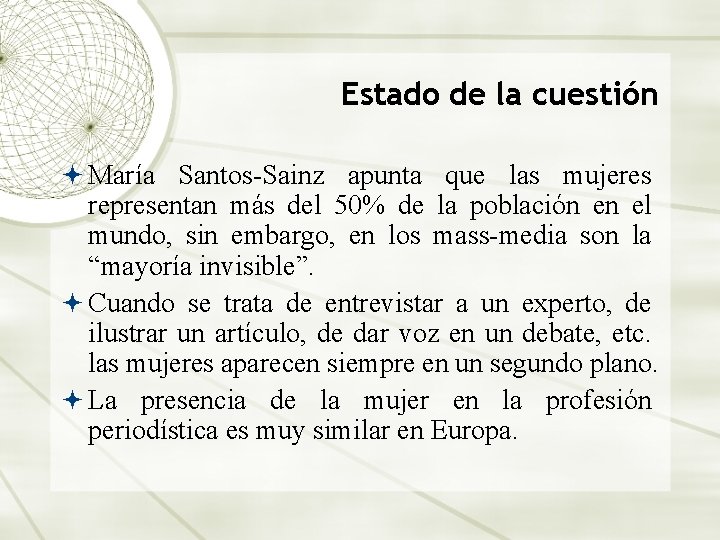 Estado de la cuestión María Santos-Sainz apunta que las mujeres representan más del 50%